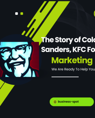 The Story of Colonel Sanders – How He Founded KFC