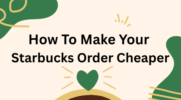 How to Make Your Starbucks Order Cheaper: Tips for Cheap Starbucks Drinks